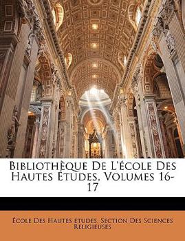 Paperback Bibliotheque de L'Ecole Des Hautes Etudes, Volumes 16-17 [French] Book