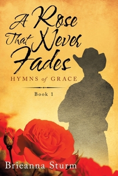 Paperback A Rose That Never Fades: Hymns of Grace Book