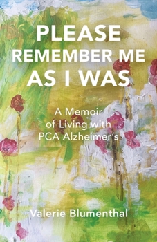 Paperback Please Remember Me as I Was: A Memoir of Living with PCA Alzheimer's Book