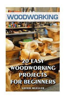 Paperback Woodworking: 20 Easy Woodworking Projects For Beginners Book
