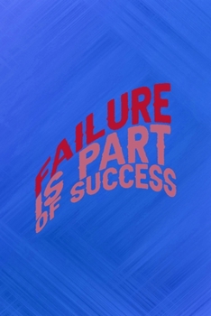 Failure Is Part Of Success: All Purpose 6x9 Blank Lined Notebook Journal Way Better Than A Card Trendy Unique Gift Blue Texture Fail