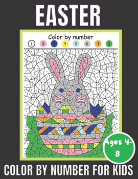 Paperback Easter Color By Number for Kids Ages 4-8: Quotations and Patterns with Cute Easter Bunnies, Easter Eggs, and Beautiful Spring Flowers for Hours of Fun Book