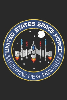 united states space force pew pew pew: Funny Space Force 8 bit retro game style Spaceship Journal/Notebook Blank Lined Ruled 6x9 100 Pages