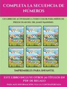 Paperback Imprimibles para infantil (Completa la secuencia de n?meros): Este libro contiene 30 fichas con actividades a todo color para ni?os de 4 a 5 a?os [Spanish] Book