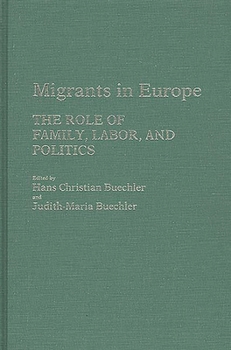 Hardcover Migrants in Europe: The Role of Family, Labor, and Politics Book