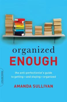 Paperback Organized Enough: The Anti-Perfectionist's Guide to Getting -- And Staying -- Organized Book