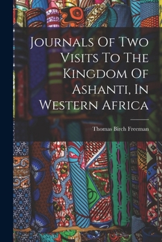 Paperback Journals Of Two Visits To The Kingdom Of Ashanti, In Western Africa Book