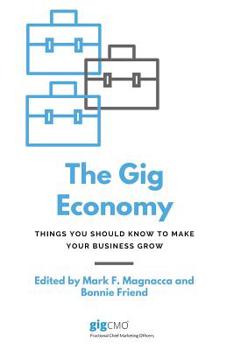 Paperback The Gig Economy: Things You Should Know to Make Your Business Grow Book