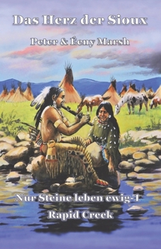 Paperback Das Herz der Sioux: Nur Steine leben ewig - 1 - Rapid Creek [German] Book