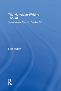 Hardcover The Narrative Writing Toolkit: Using Mentor Texts in Grades 3-8 Book
