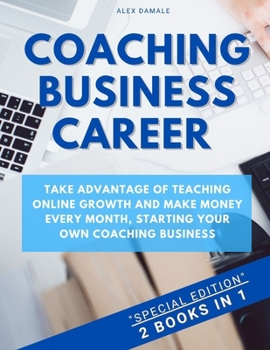 Paperback Coaching Business Career: 2 Books in 1-Take Advantage of Teaching Online Growth and Be a Productive Solopreneur Making Money Every Month Book