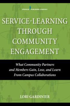 Paperback Service-Learning Through Community Engagement: What Community Partners and Members Gain, Lose, and Learn From Campus Collaborations Book