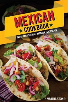 Paperback Mexican Cookbook - Truly Exceptional Mexican Cookbook: Mexican Rice and Delectable Mexican Desserts Book