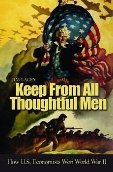 Hardcover Keep from All Thoughtful Men: How U.S. Economists Won World War II Book