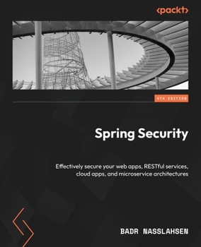 Paperback Spring Security - Fourth Edition: Effectively secure your web apps, RESTful services, cloud apps, and microservice architectures Book