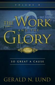 The Work and the Glory, Volume 8: So Great a Cause - Book #8 of the Work and the Glory