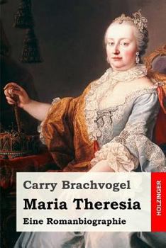 Paperback Maria Theresia: Eine Romanbiographie [German] Book