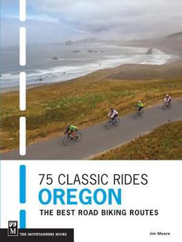 Paperback 75 Classic Rides Oregon: The Best Road Biking Routes Book
