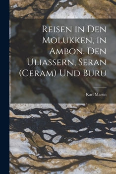 Paperback Reisen in Den Molukken, in Ambon, Den Uliassern, Seran (Ceram) Und Buru [German] Book