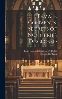 Hardcover Female Convents. Secrets of Nunneries Disclosed Book