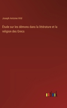Hardcover Étude sur les démons dans la littérature et la religion des Grecs [French] Book