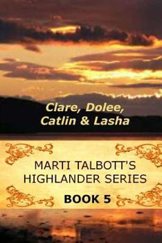 Clare, Dolee, Catlin & Lasha - Book #5 of the Highlander