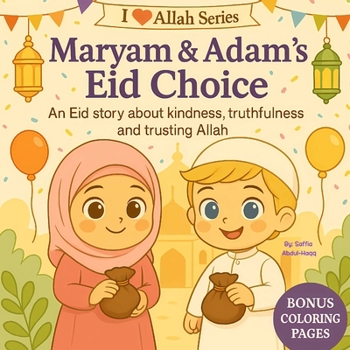 Paperback Maryam & Adam's Eid Choice: An Eid Story About Kindness, Truthfulness and Trusting Allah Book