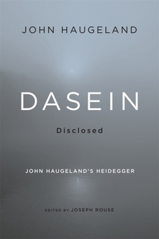 Hardcover Dasein Disclosed: John Haugeland's Heidegger Book