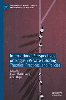 Hardcover International Perspectives on English Private Tutoring: Theories, Practices, and Policies Book