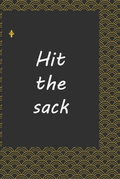 Hit the sack : journal notebook : : Life Inspirational Quotes Writing Journal / Notebook for Men & Women. Another Perfect Gift for Him & Her as ... journal ,notebook , Life Quotes .