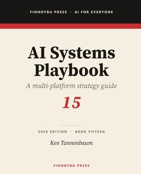 AI Systems Playbook: How to Choose the Right AI for Every Task and Build Workflows That Span Multiple Platforms