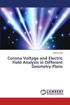 Paperback Corona Voltage and Electric Field Analysis in Different Geometry Plans Book