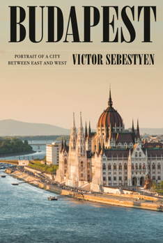 Hardcover Budapest: Portrait of a City Between East and West Book