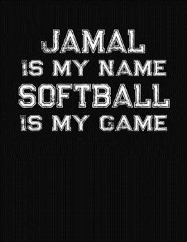 Jamal Is My Name Softball Is My Game: Softball Themed College Ruled Compostion Notebook - Personalized Gift for Jamal