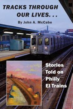 Paperback Tracks Through Our Lives: Stories Told on Philly El Trains Book