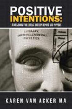 Paperback Positive Intentions: A workbook for Living Your Purpose and Passion Book