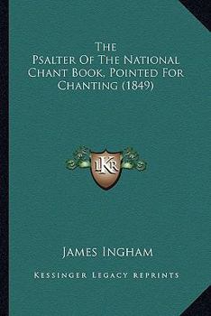 The Psalter Of The National Chant Book, Pointed For Chanting