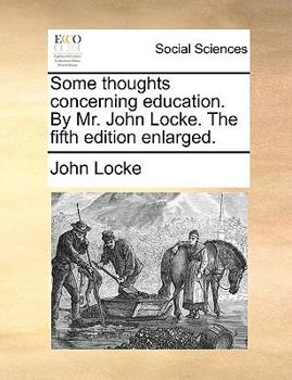 Paperback Some Thoughts Concerning Education. by Mr. John Locke. the Fifth Edition Enlarged. Book