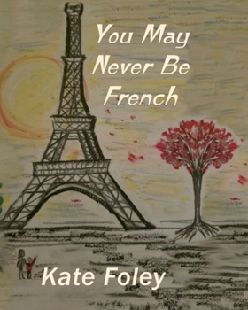 Paperback You May Never Be French - Full Color Book