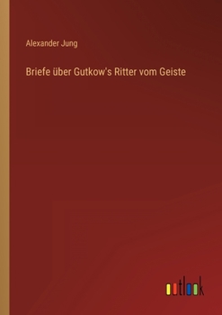 Paperback Briefe über Gutkow's Ritter vom Geiste [German] Book