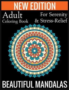 Paperback New Edition Adult Coloring Book For Serenity & Stress-Relief Beautiful Mandalas: (Adult Coloring Book Of Mandalas ) Book