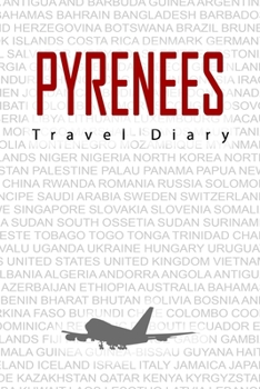 Paperback Pyrenees Travel Diary: Travel and vacation diary for Pyrenees. A logbook with important pre-made pages and many free sites for your travel me Book