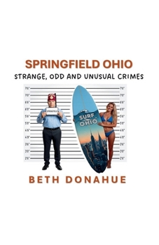 Paperback Springfield Ohio: Strange, Odd, and Unusual Crimes Book