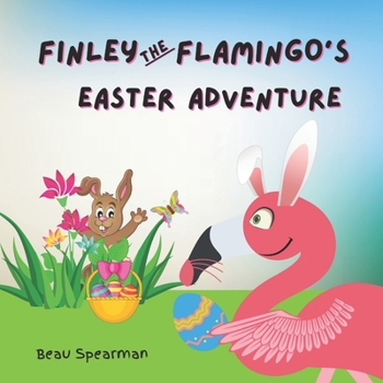 Paperback Finley The Flamingo Easter Adventure Book