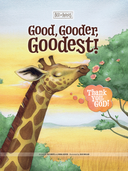 Hardcover Good, Gooder, Goodest! Thank You, God! Book