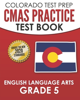 Paperback COLORADO TEST PREP CMAS Practice Test Book English Language Arts Grade 5: Preparation for the CMAS ELA Tests Book