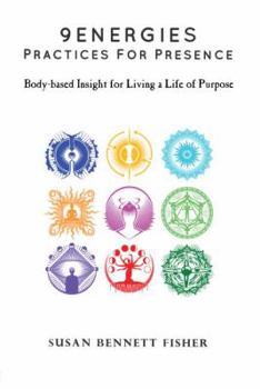 Paperback 9 Energies - Practices for Presence: Body-based Insight for Living a Life of Purpose Book