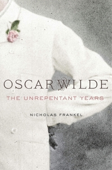 Hardcover Oscar Wilde: The Unrepentant Years Book