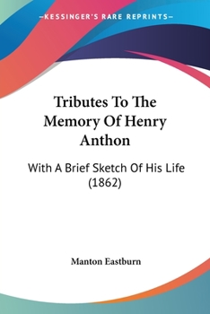 Paperback Tributes To The Memory Of Henry Anthon: With A Brief Sketch Of His Life (1862) Book