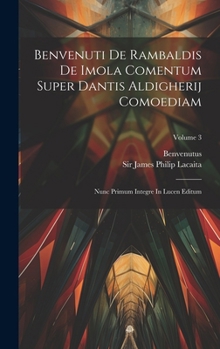 Hardcover Benvenuti De Rambaldis De Imola Comentum Super Dantis Aldigherij Comoediam: Nunc Primum Integre In Lucen Editum; Volume 3 [Italian] Book